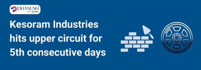 Kesoram Industries hits upper circuit for 5th consecutive days - Dhanush by Ashika