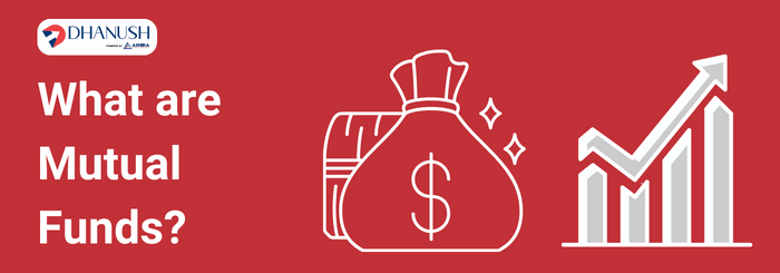 What are Mutual Funds? - Dhanush by Ashika