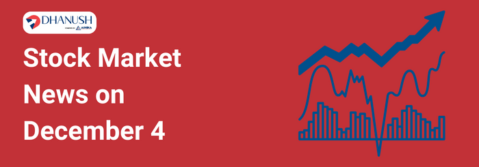 Stock Market News on December 4 - Dhanush by Ashika