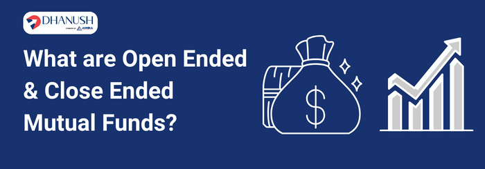 What are Open Ended & Close Ended Mutual Funds? - Dhanush by Ashika