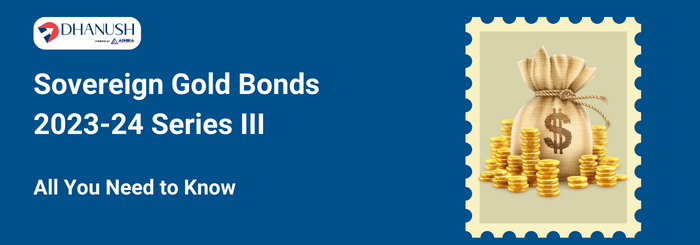 Sovereign Gold Bonds 2023-24 Series III: All You Need to Know - MyDhanush Blogs by Ashika