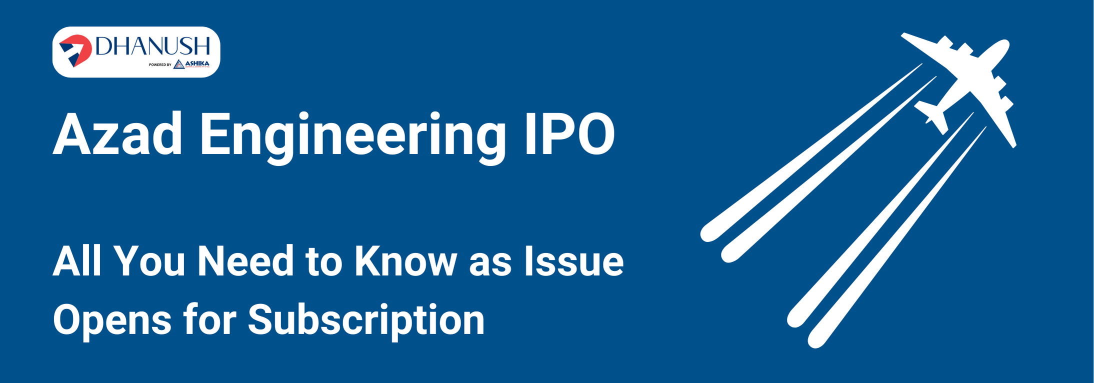 Azad Engineering IPO: All You Need to Know as Issue Opens for Subscription - MyDhanush Blogs by Ashika
