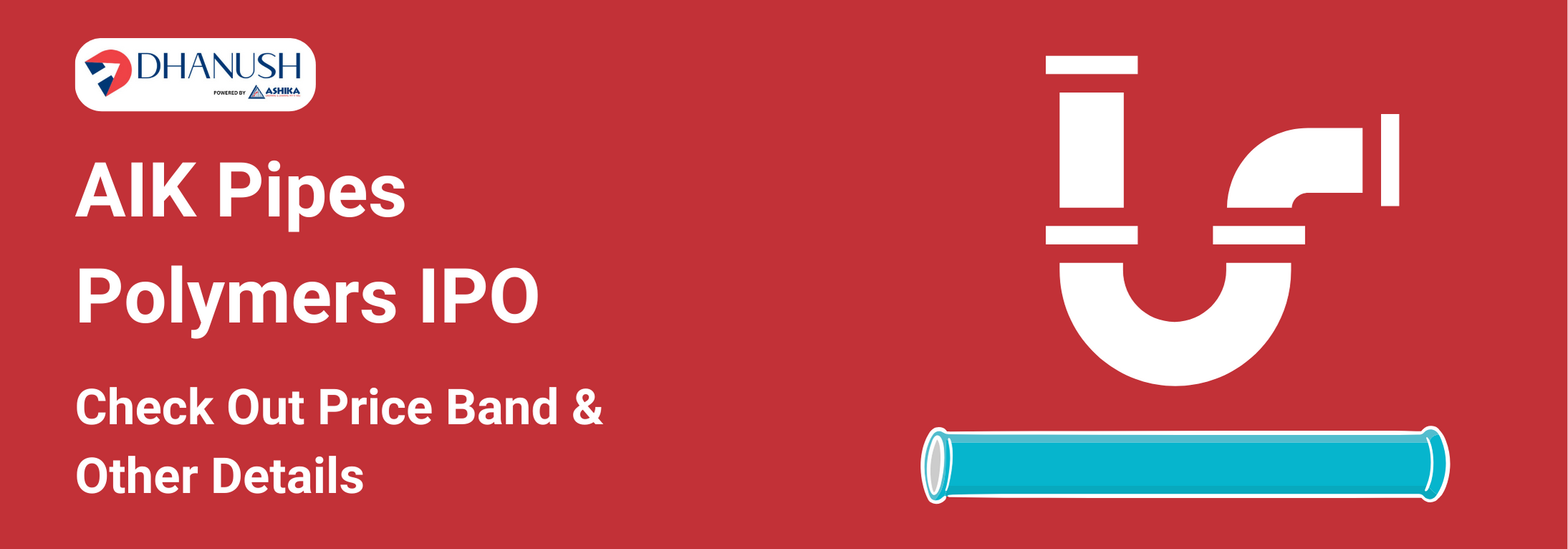 AIK Pipes Polymers IPO: Check Out Price Band & Other Details - MyDhanush Blogs by Ashika