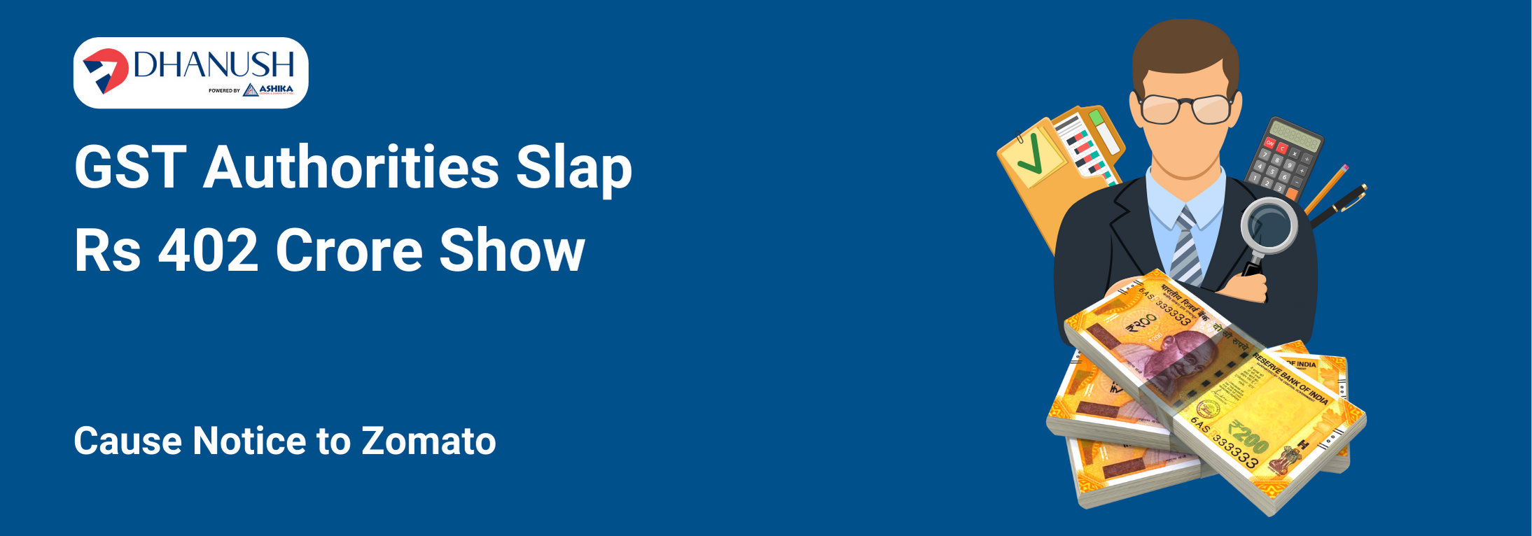 GST Authorities Slap Rs 402 Crore Show-Cause Notice to Zomato - MyDhanush Blogs by Ashika