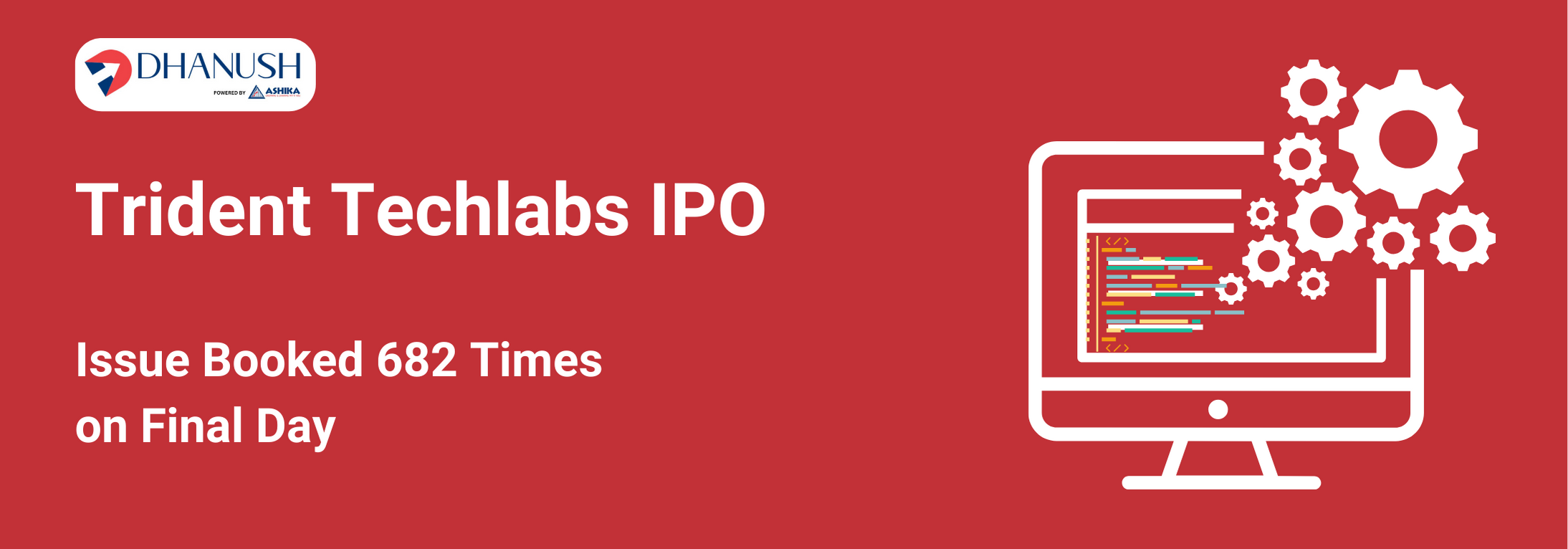 Trident Techlabs IPO: Issue Booked 682 Times on Final Day - MyDhanush Blogs by Ashika