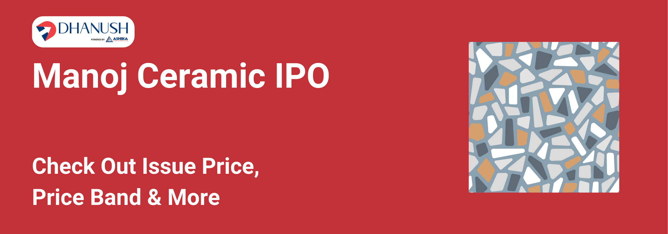Manoj Ceramic IPO: Check Out Issue Price, Price Band & More - MyDhanush Blogs by Ashika