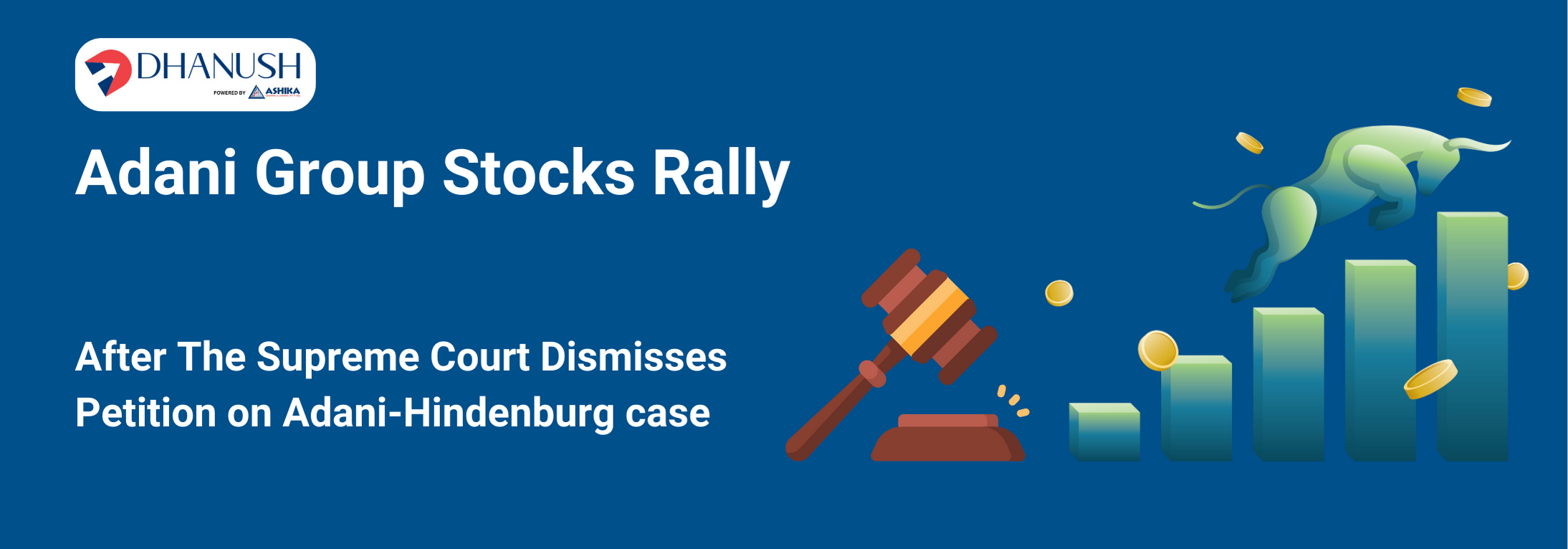 Adani Group Stocks Rally After The Supreme Court Dismisses Petition on Adani-Hindenburg case - MyDhanush Blogs by Ashika