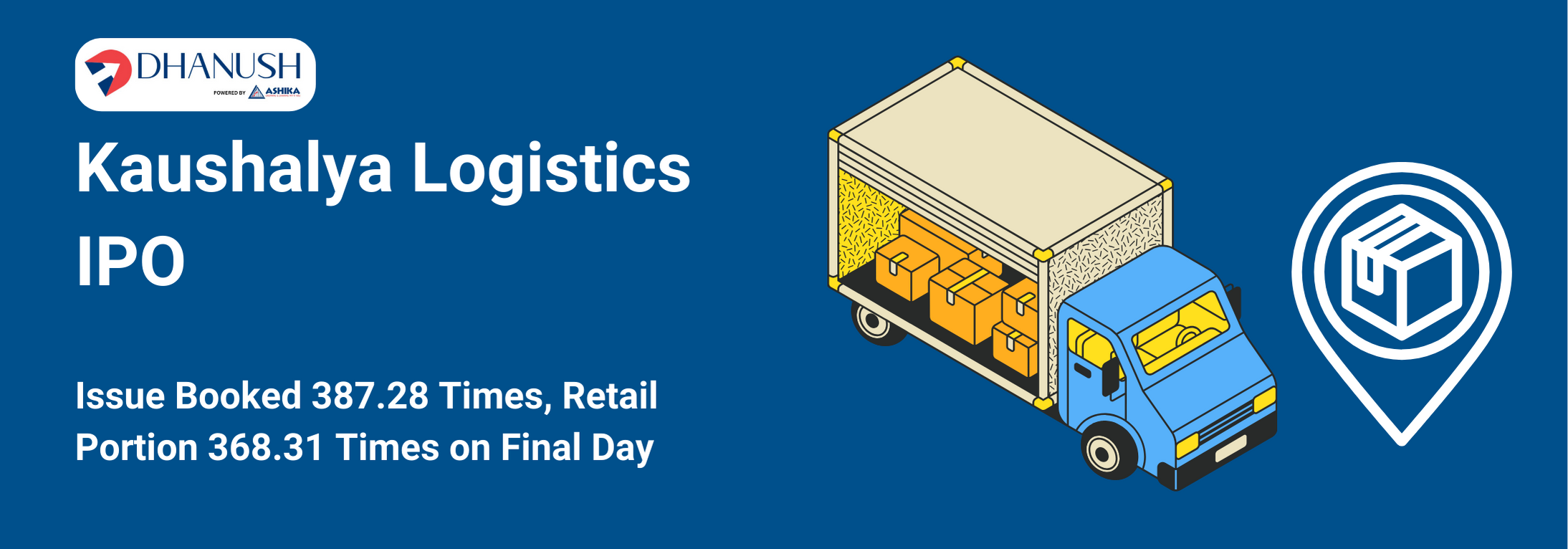 Kaushalya Logistics IPO: Issue Booked 387.28 Times, Retail Portion 368.31 Times on Final Day - MyDhanush Blogs by Ashika
