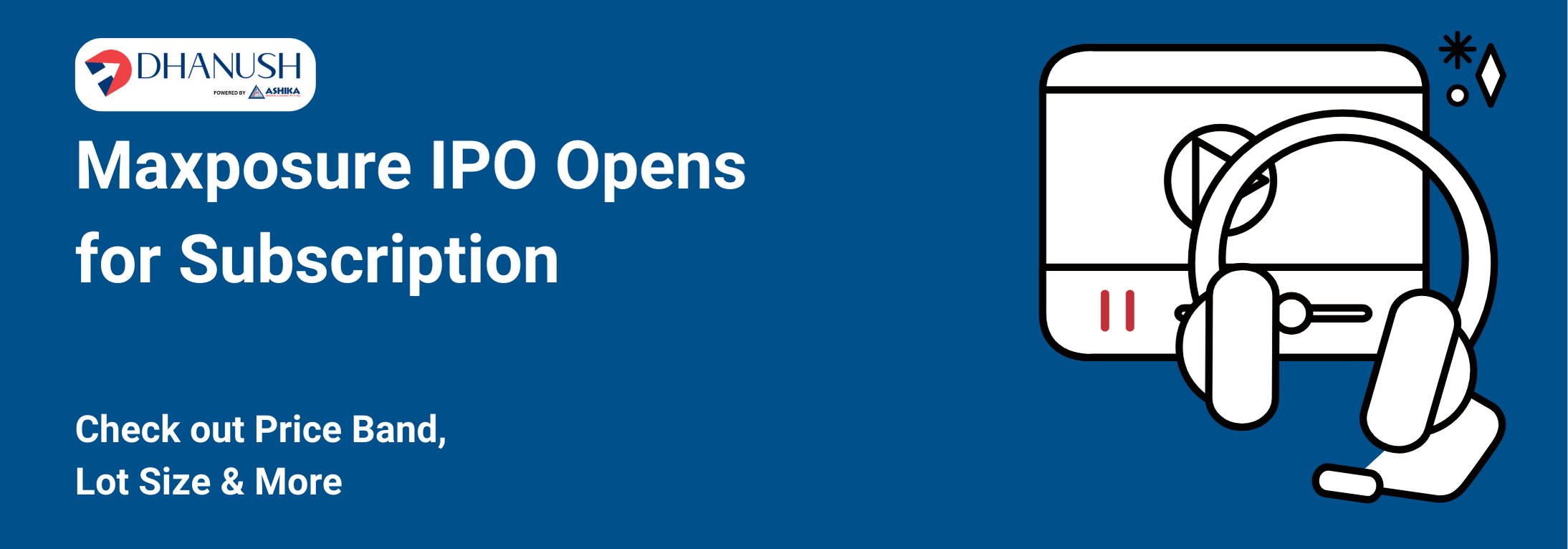 Maxposure IPO Opens for Subscription: Check out Price Band, Lot Size & More - MyDhanush Blogs by Ashika