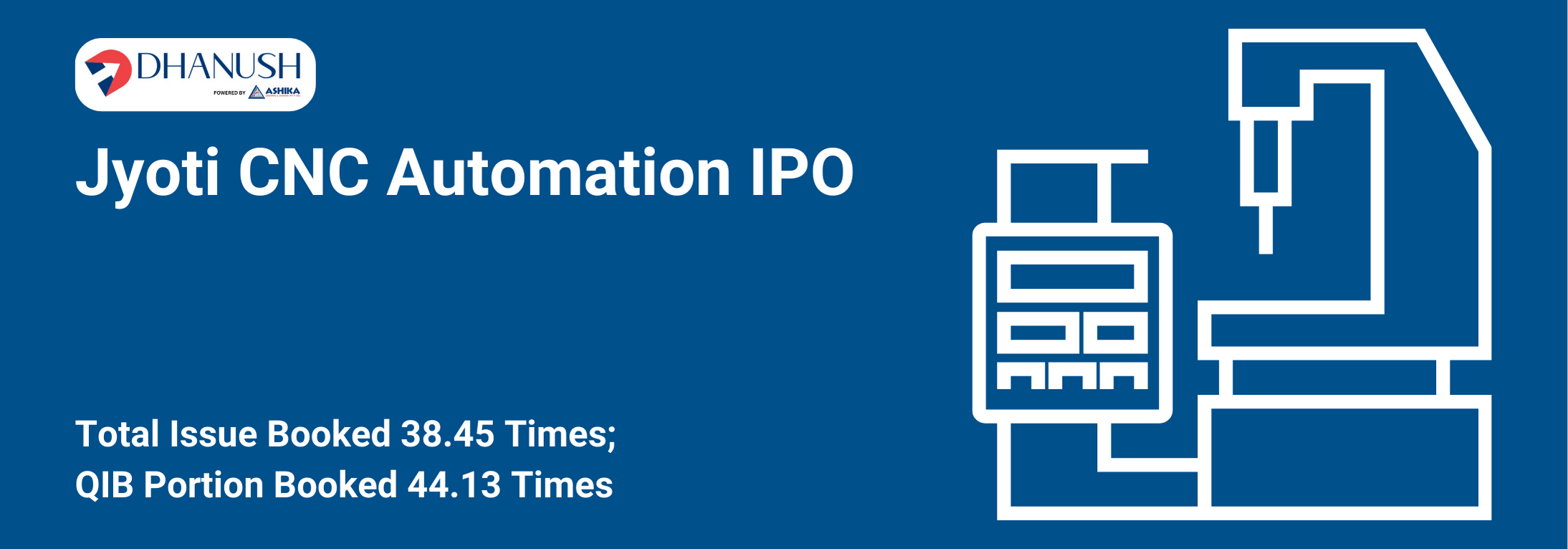 Jyoti CNC Automation IPO: Total Issue Booked 38.45 Times; QIB Portion Booked 44.13 Times - MyDhanush Blogs by Ashika