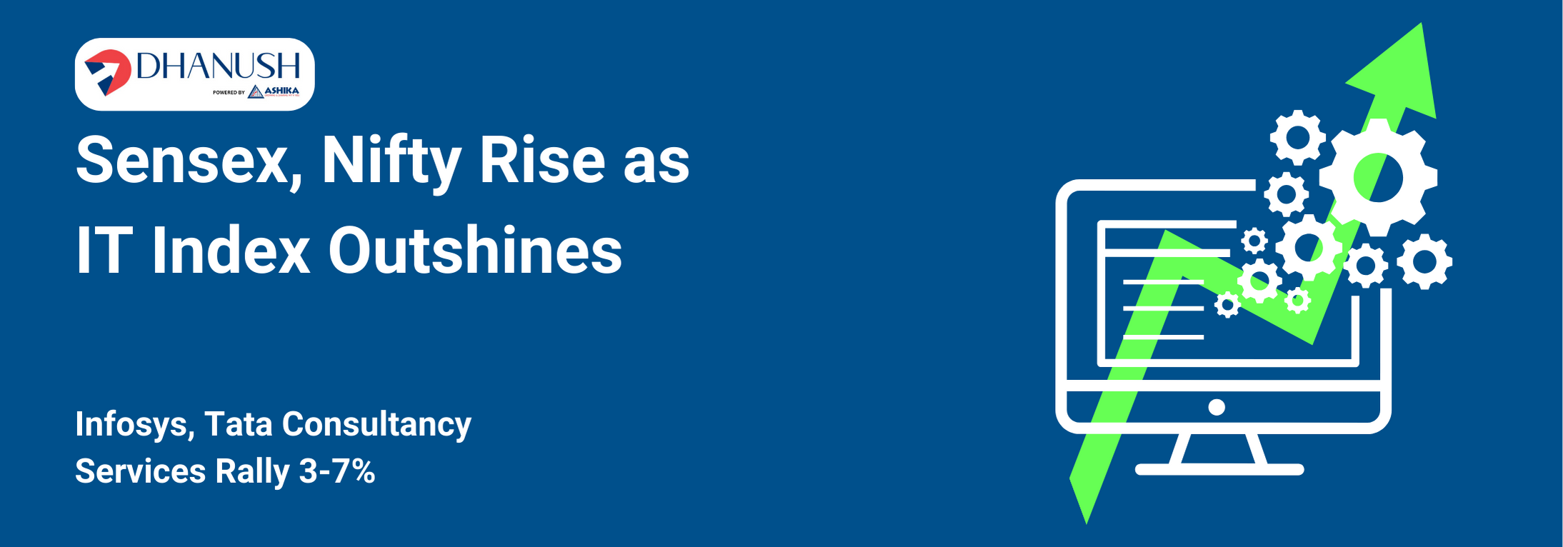 Sensex, Nifty Rise as IT Index Outshines; Infosys, Tata Consultancy Services Rally 3-7% - MyDhanush Blogs by Ashika