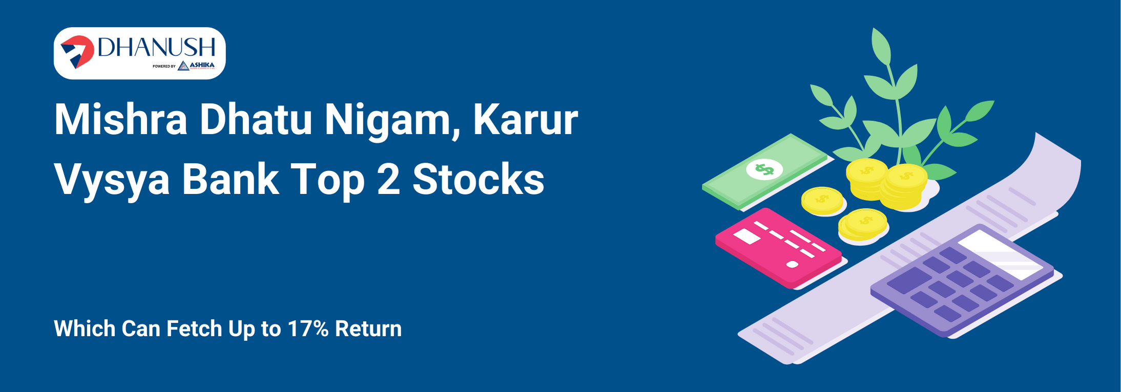 Mishra Dhatu Nigam, Karur Vysya Bank Top 2 Stocks Which Can Fetch Up to 17% Return - MyDhanush Blogs by Ashika
