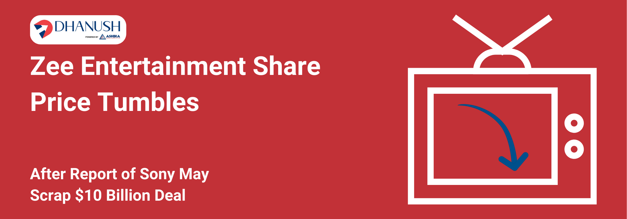 Zee Entertainment Share Price Tumbles After Report of Sony May Scrap $10 Billion Deal - MyDhanush Blogs by Ashika