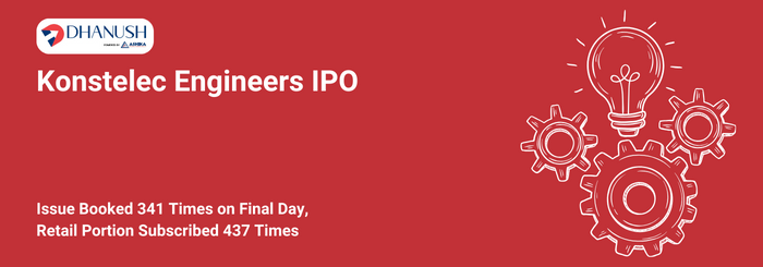 Konstelec Engineers IPO: Issue Booked 341 Times on Final Day, Retail Portion Subscribed 437 Times - MyDhanush Blogs by Ashika
