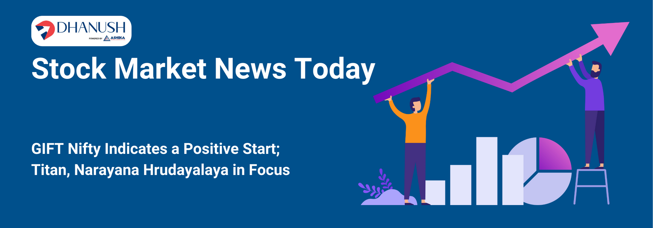 Stock Market News Today: GIFT Nifty Indicates a Positive Start; Titan, Narayana Hrudayalaya in Focus - MyDhanush Blogs by Ashika