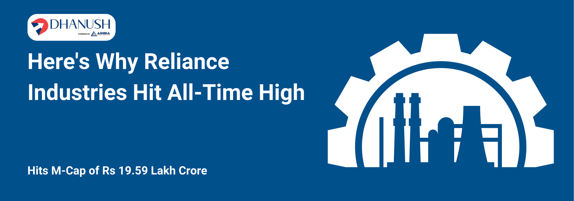 Here's Why Reliance Industries Hit All-Time High, Hits M-Cap of Rs 19.59 Lakh Crore - MyDhanush Blogs by Ashika