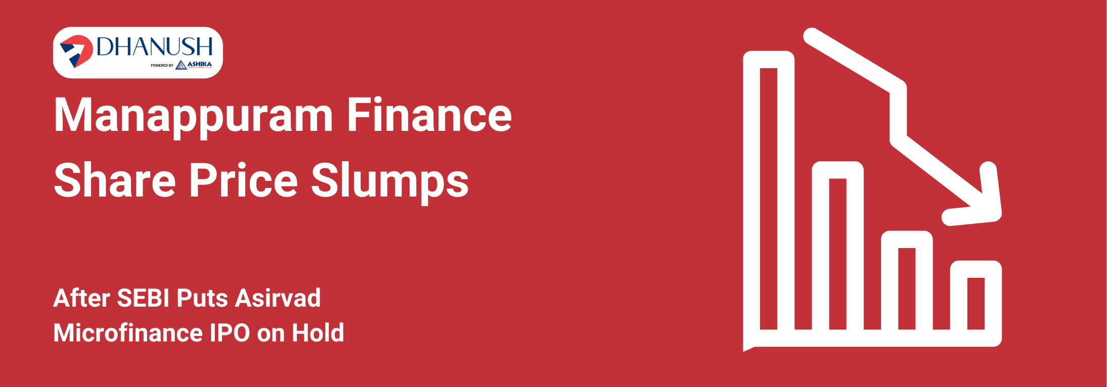 Manappuram Finance Share Price Slumps After SEBI Puts Asirvad Microfinance IPO on Hold - MyDhanush Blogs by Ashika