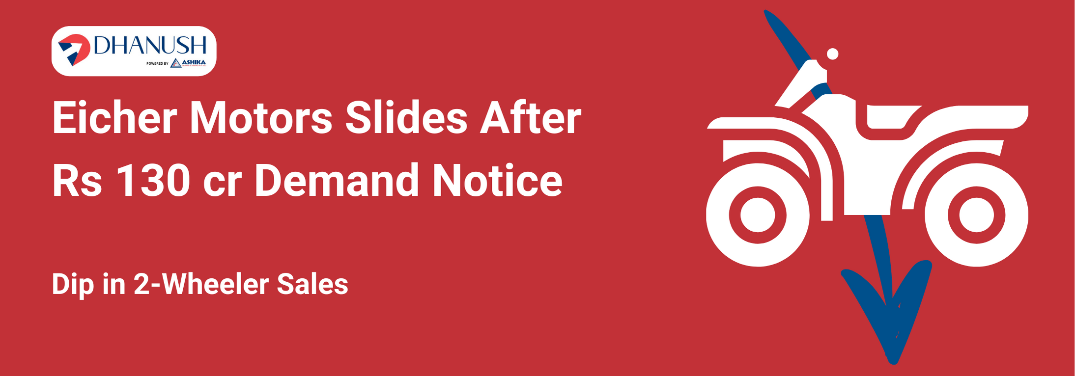 Eicher Motors Slides After Rs 130 cr Demand Notice, Dip in 2-Wheeler Sales - MyDhanush Blogs by Ashika