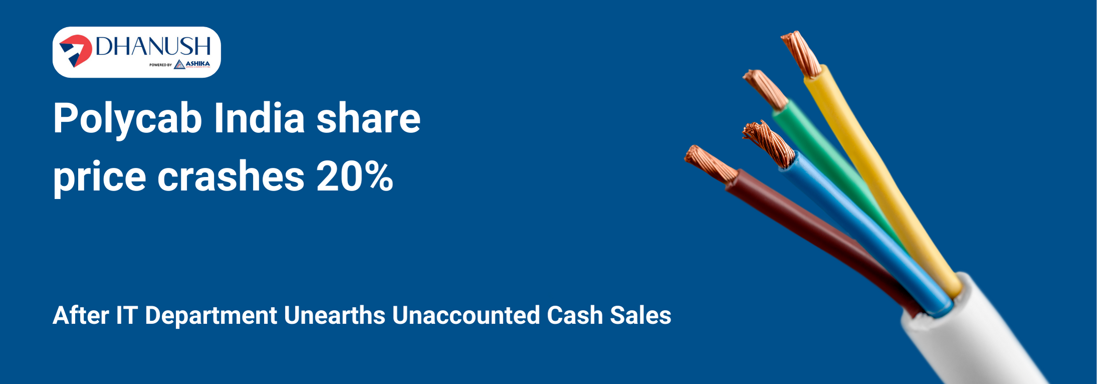 Polycab India share price crashes 20% after IT Department Unearths Unaccounted Cash Sales - MyDhanush Blogs by Ashika