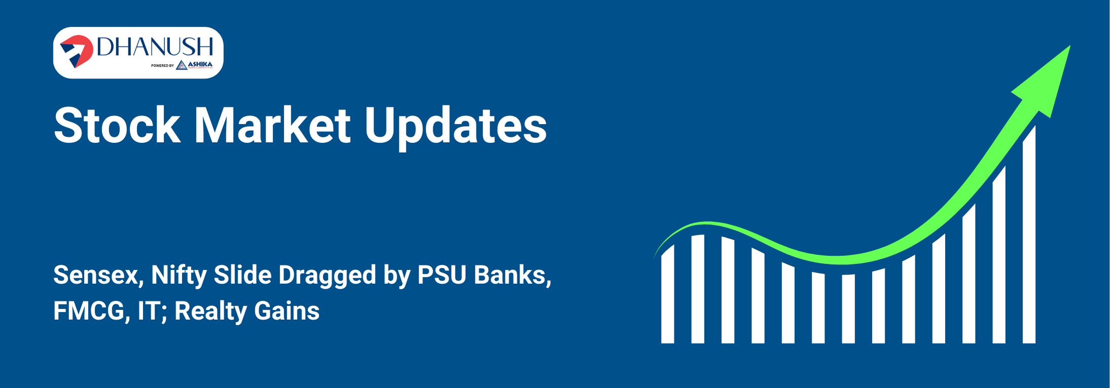 Stock Market Updates: Sensex, Nifty Slide Dragged by PSU Banks, FMCG, IT; Realty Gains - MyDhanush Blogs by Ashika