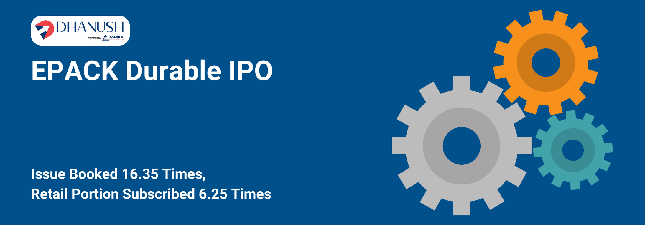 EPACK Durable IPO: Issue Booked 16.35 Times, Retail Portion Subscribed 6.25 Times - MyDhanush Blogs by Ashika