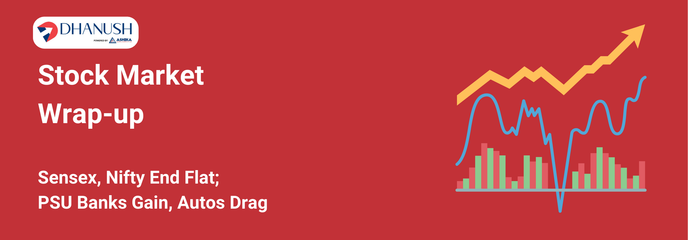 Stock Market Wrap-up: Sensex, Nifty End Flat; PSU Banks Gain, Autos Drag - MyDhanush Blogs by Ashika