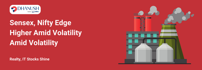 Sensex, Nifty Edge Higher Amid Volatility; Realty, IT Stocks Shine