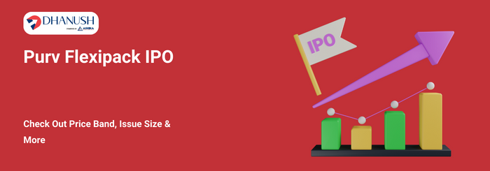 Purv Flexipack IPO: Check Out Price Band, Issue Size & More