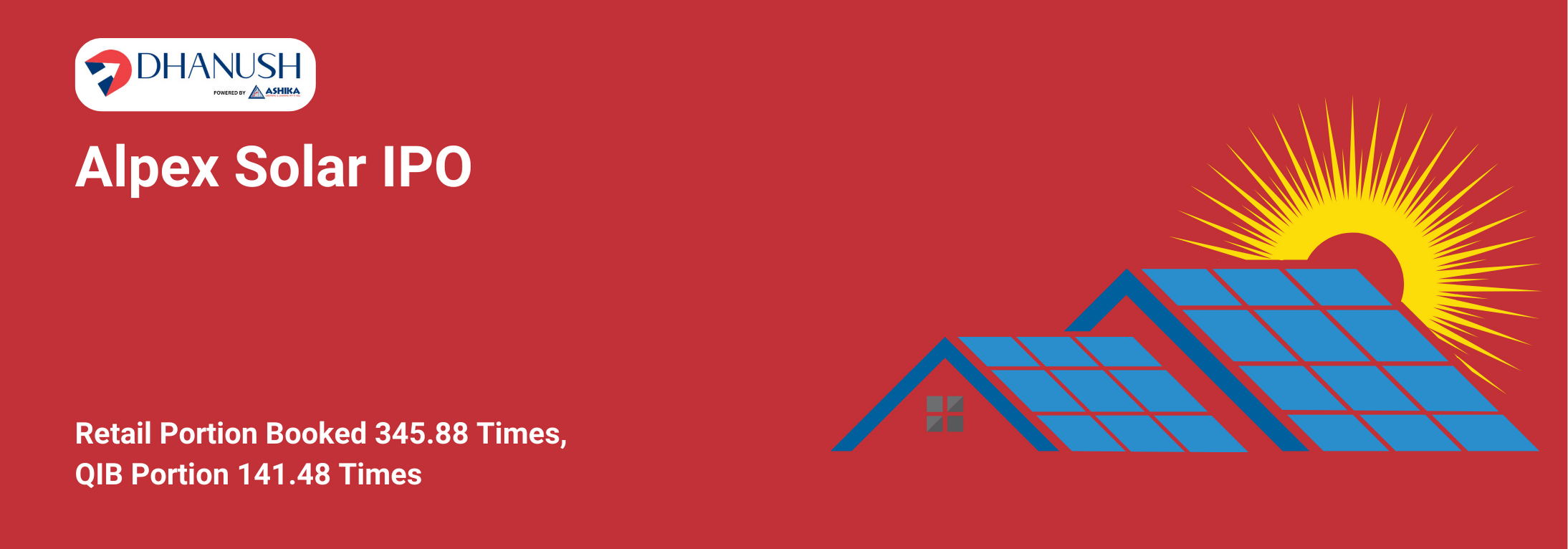 Alpex Solar IPO: Retail Portion Booked 345.88 Times, QIB Portion 141.48 Times - MyDhanush Blogs by Ashika