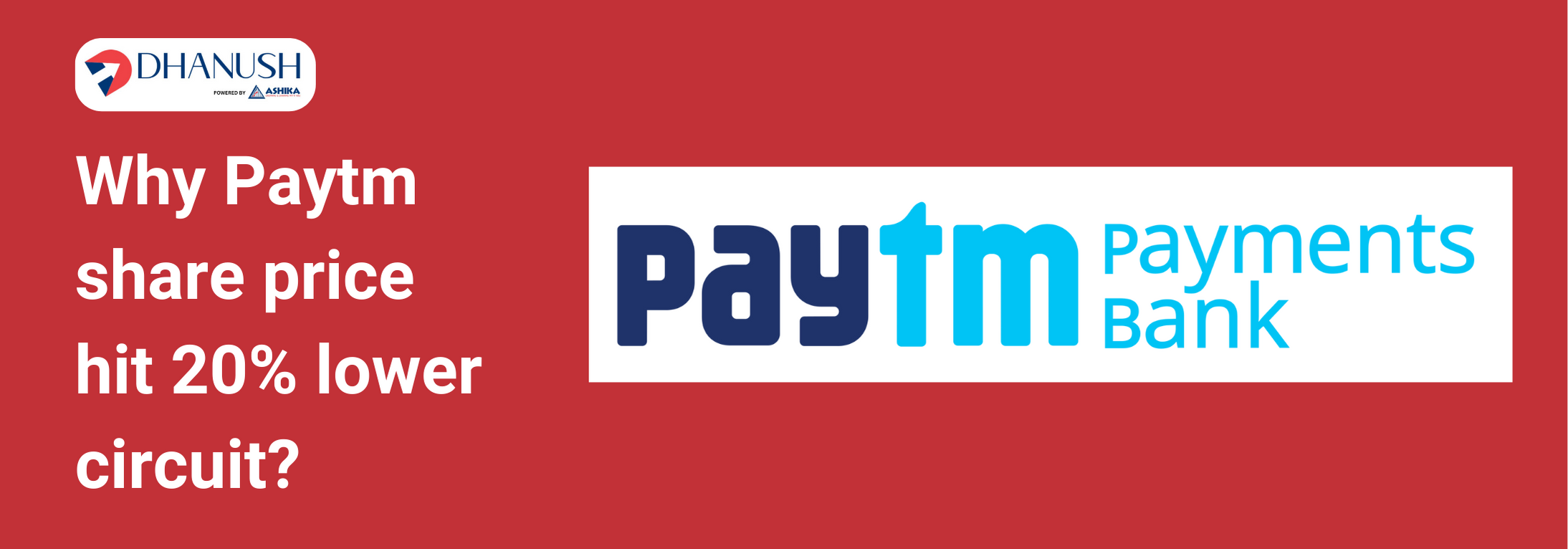 Why Paytm share price hit 20% lower circuit? - MyDhanush Blogs by Ashika