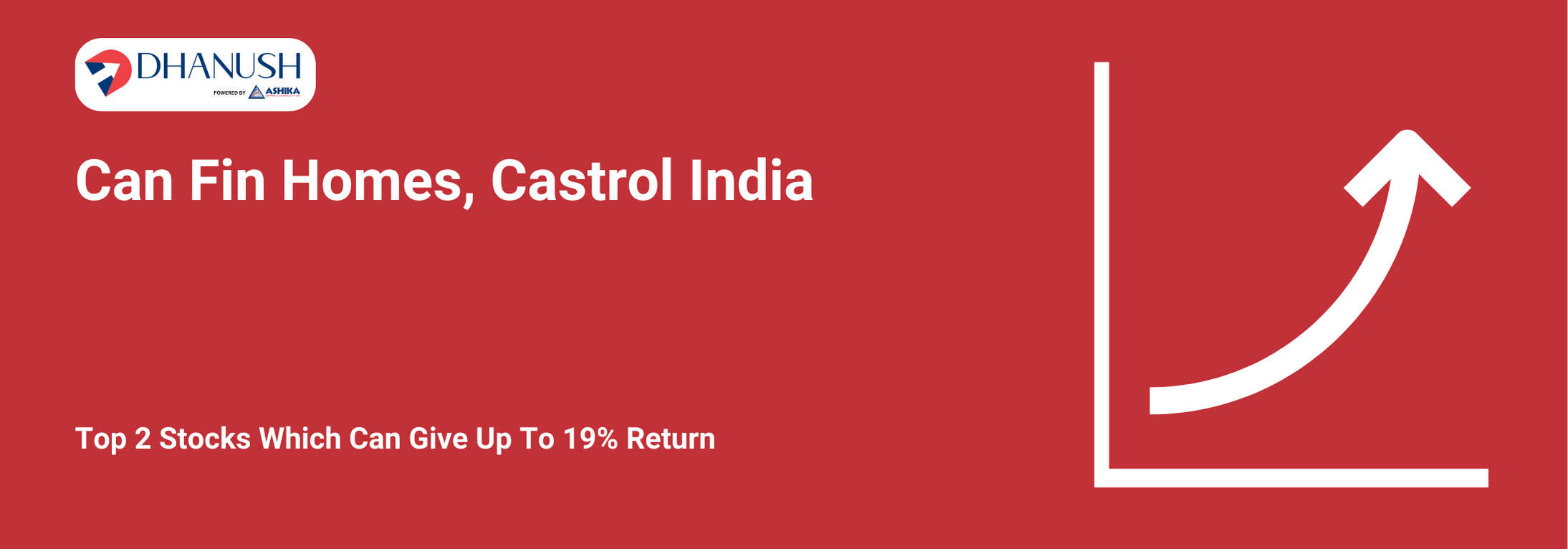 Can Fin Homes, Castrol India Top 2 Stocks Which Can Give Up To 19% Return - MyDhanush Blogs by Ashika